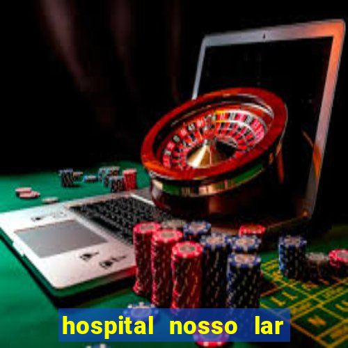 hospital nosso lar fortaleza telefone